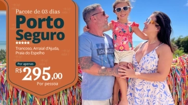 Pacote 03 dias • Trancoso, Arraial d'Ajuda e Praia do Espelho